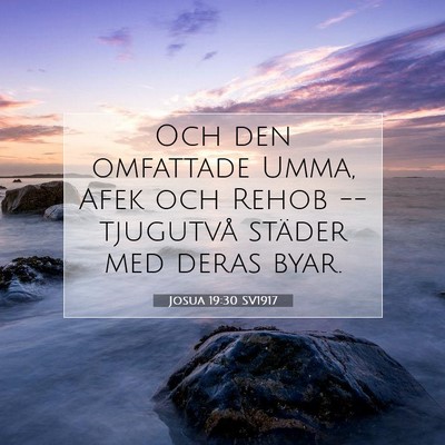 Picture 07 - Josua 19:30 SV1917 - Och den omfattade Umma, Afek och Rehob -- - Bible Verse Picture