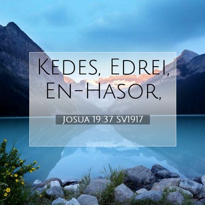 Picture 07 - Josua 19:37 SV1917 - Kedes, Edrei, - Bible Verse Picture