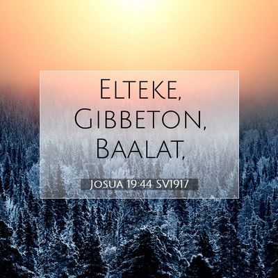 Picture 07 - Josua 19:44 SV1917 - Elteke, Gibbeton, - Bible Verse Picture