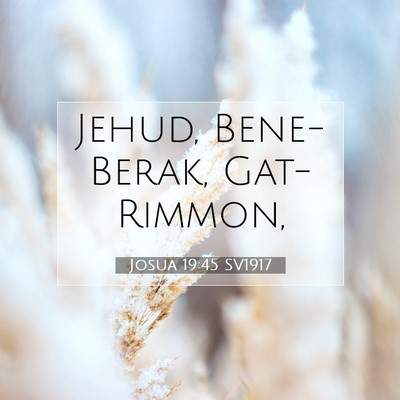 Picture 07 - Josua 19:45 SV1917 - Jehud, Bene-Berak, - Bible Verse Picture