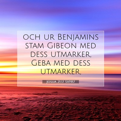 Picture 07 - Josua 21:17 SV1917 - och ur Benjamins stam Gibeon med dess utmarker, - Bible Verse Picture