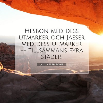 Picture 07 - Josua 21:39 SV1917 - Hesbon med dess utmarker och Jaeser med dess - Bible Verse Picture