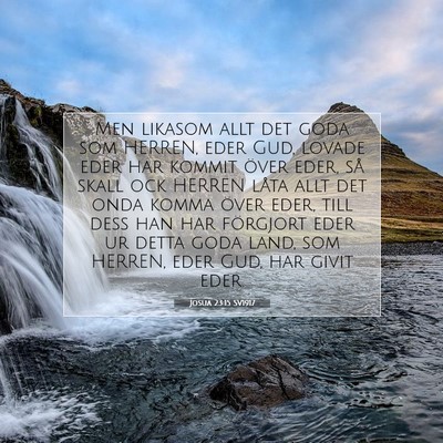 Picture 07 - Josua 23:15 SV1917 - Men likasom allt det goda som HERREN, eder Gud, - Bible Verse Picture