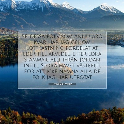 Picture 07 - Josua 23:4 SV1917 - Se, dessa folk som ännu äro kvar har jag genom - Bible Verse Picture