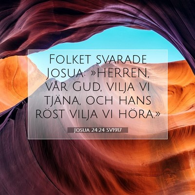 Picture 07 - Josua 24:24 SV1917 - Folket svarade Josua: »HERREN, vår Gud, vilja - Bible Verse Picture