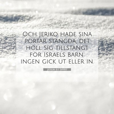 Picture 07 - Josua 6:1 SV1917 - Och Jeriko hade sina portar stängda, det höll - Bible Verse Picture