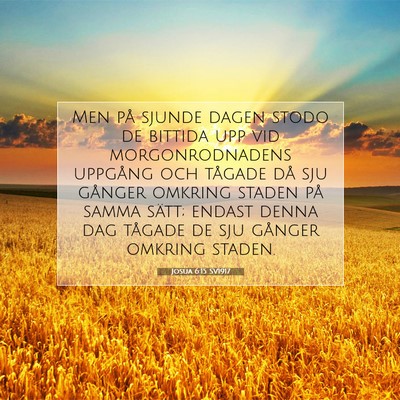 Picture 07 - Josua 6:15 SV1917 - Men på sjunde dagen stodo de bittida upp vid - Bible Verse Picture
