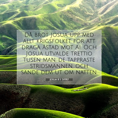 Picture 07 - Josua 8:3 SV1917 - Då bröt Josua upp med allt krigsfolket för att - Bible Verse Picture
