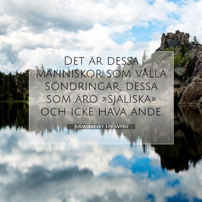 Picture 07 - Judasbrevet 1:19 SV1917 - Det är dessa människor som vålla söndringar, - Bible Verse Picture