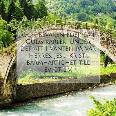 Picture 07 - Judasbrevet 1:21 SV1917 - och bevaren eder så i Guds kärlek, under det - Bible Verse Picture