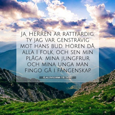 Picture 07 - Klagovisorna 1:18 SV1917 - Ja, HERREN är rättfärdig, ty jag var - Bible Verse Picture