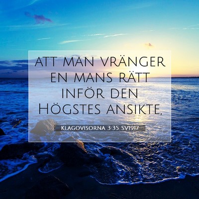 Picture 07 - Klagovisorna 3:35 SV1917 - att man vränger en mans rätt inför den - Bible Verse Picture