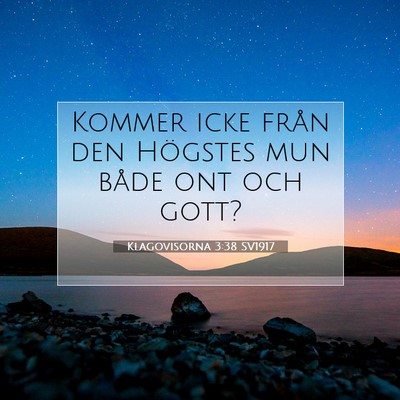 Picture 07 - Klagovisorna 3:38 SV1917 - Kommer icke från den Högstes mun både ont och - Bible Verse Picture
