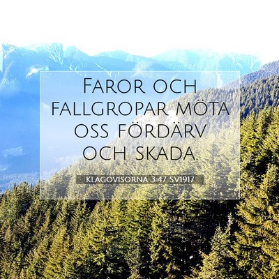 Picture 07 - Klagovisorna 3:47 SV1917 - Faror och fallgropar möta oss fördärv och - Bible Verse Picture
