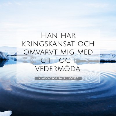 Picture 07 - Klagovisorna 3:5 SV1917 - Han har kringskansat och omvärvt mig med gift - Bible Verse Picture