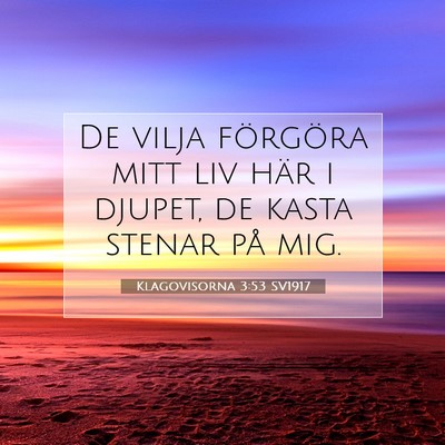 Picture 07 - Klagovisorna 3:53 SV1917 - De vilja förgöra mitt liv här i djupet, de - Bible Verse Picture