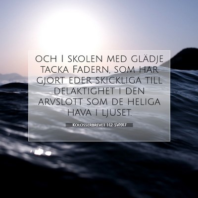 Picture 07 - Kolosserbrevet 1:12 SV1917 - och I skolen med glädje tacka Fadern, som har - Bible Verse Picture