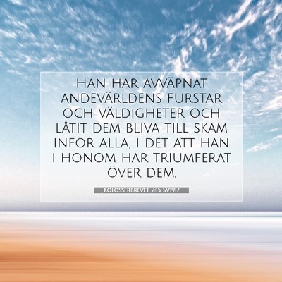 Picture 07 - Kolosserbrevet 2:15 SV1917 - Han har avväpnat andevärldens furstar och - Bible Verse Picture