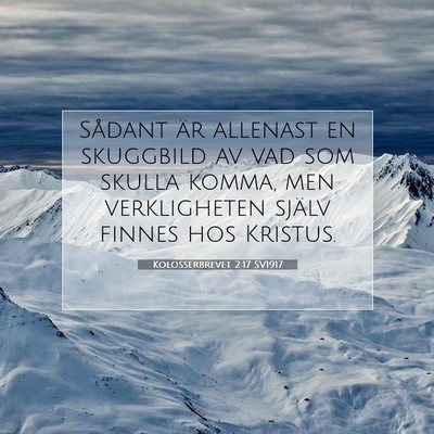 Picture 07 - Kolosserbrevet 2:17 SV1917 - Sådant är allenast en skuggbild av vad som - Bible Verse Picture