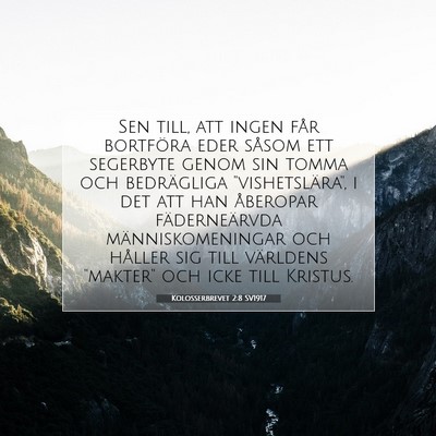 Picture 07 - Kolosserbrevet 2:8 SV1917 - Sen till, att ingen får bortföra eder såsom - Bible Verse Picture