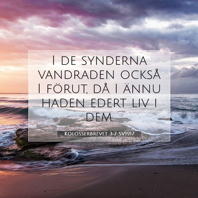 Picture 07 - Kolosserbrevet 3:7 SV1917 - I de synderna vandraden också I förut, då I - Bible Verse Picture
