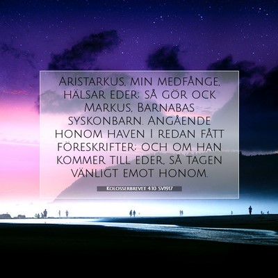 Picture 07 - Kolosserbrevet 4:10 SV1917 - Aristarkus, min medfånge, hälsar eder; så gör - Bible Verse Picture