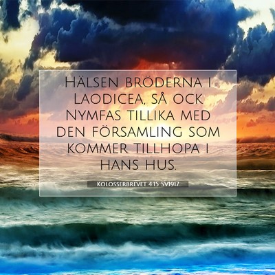 Picture 07 - Kolosserbrevet 4:15 SV1917 - Hälsen bröderna i Laodicea, så ock Nymfas - Bible Verse Picture