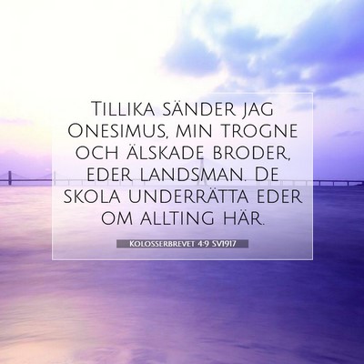 Picture 07 - Kolosserbrevet 4:9 SV1917 - Tillika sänder jag Onesimus, min trogne och - Bible Verse Picture