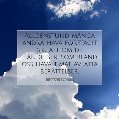 Picture 07 - Lukas 1:1 SV1917 - Alldenstund många andra hava företagit sig att - Bible Verse Picture