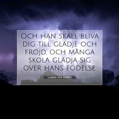 Picture 07 - Lukas 1:14 SV1917 - Och han skall bliva dig till glädje och fröjd, - Bible Verse Picture