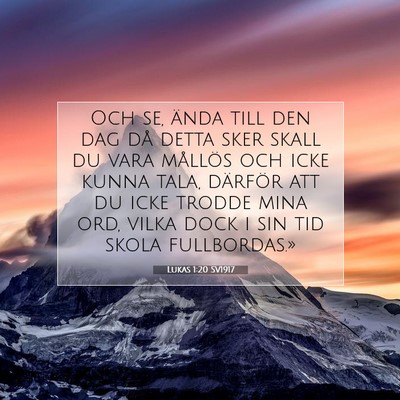 Picture 07 - Lukas 1:20 SV1917 - Och se, ända till den dag då detta sker skall - Bible Verse Picture