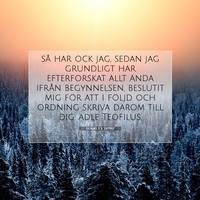 Picture 07 - Lukas 1:3 SV1917 - så har ock jag, sedan jag grundligt har - Bible Verse Picture