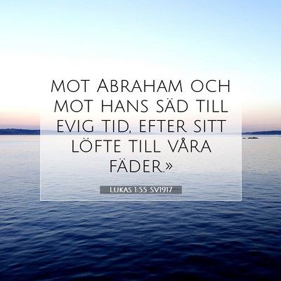 Picture 07 - Lukas 1:55 SV1917 - mot Abraham och mot hans säd till evig tid, - Bible Verse Picture