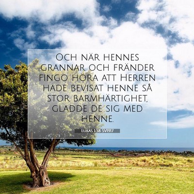 Picture 07 - Lukas 1:58 SV1917 - Och när hennes grannar och fränder fingo höra - Bible Verse Picture
