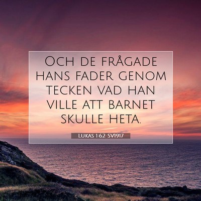 Picture 07 - Lukas 1:62 SV1917 - Och de frågade hans fader genom tecken vad han - Bible Verse Picture