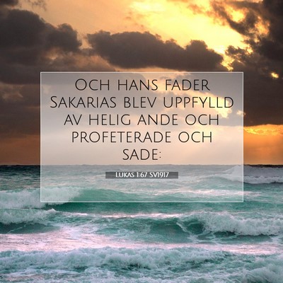 Picture 07 - Lukas 1:67 SV1917 - Och hans fader Sakarias blev uppfylld av helig - Bible Verse Picture