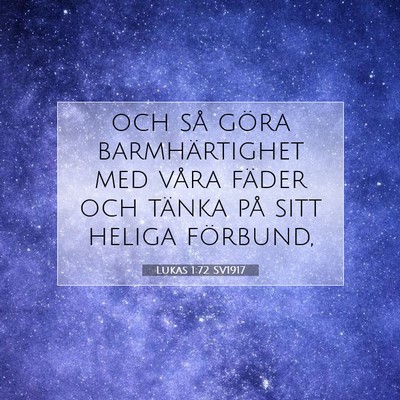 Picture 07 - Lukas 1:72 SV1917 - och så göra barmhärtighet med våra fäder och - Bible Verse Picture