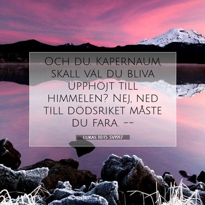 Picture 07 - Lukas 10:15 SV1917 - Och du. Kapernaum, skall väl du bliva upphöjt - Bible Verse Picture