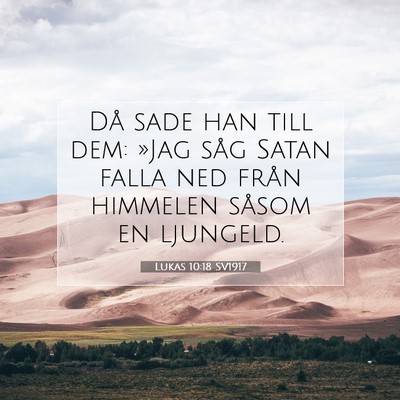 Picture 07 - Lukas 10:18 SV1917 - Då sade han till dem: »Jag såg Satan falla ned - Bible Verse Picture