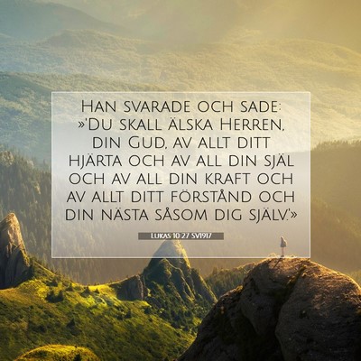 Picture 07 - Lukas 10:27 SV1917 - Han svarade och sade: »'Du skall älska Herren, - Bible Verse Picture