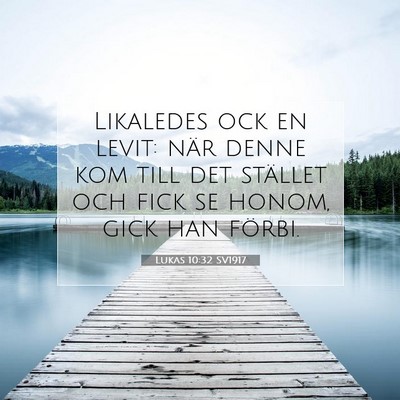 Picture 07 - Lukas 10:32 SV1917 - Likaledes ock en levit: när denne kom till det - Bible Verse Picture