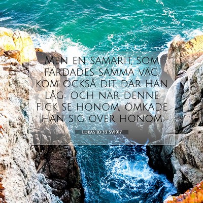 Picture 07 - Lukas 10:33 SV1917 - Men en samarit, som färdades samma väg, kom - Bible Verse Picture