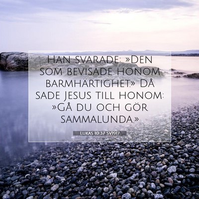 Picture 07 - Lukas 10:37 SV1917 - Han svarade: »Den som bevisade honom - Bible Verse Picture