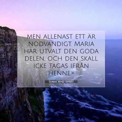 Picture 07 - Lukas 10:42 SV1917 - men allenast ett är nödvändigt. Maria har - Bible Verse Picture