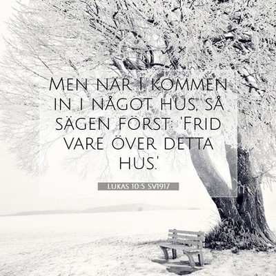 Picture 07 - Lukas 10:5 SV1917 - Men när I kommen in i något hus, så sägen - Bible Verse Picture