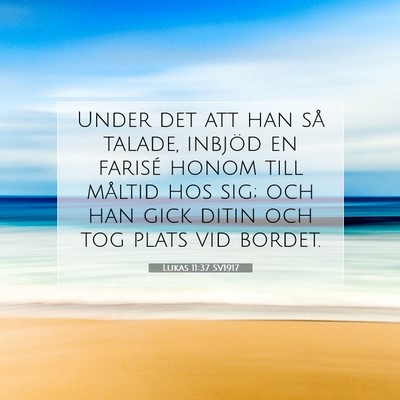 Picture 07 - Lukas 11:37 SV1917 - Under det att han så talade, inbjöd en farisé - Bible Verse Picture