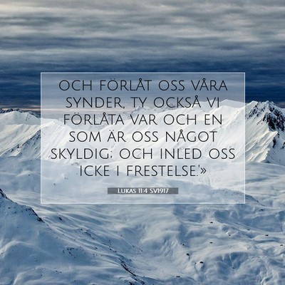 Picture 07 - Lukas 11:4 SV1917 - och förlåt oss våra synder, ty också vi - Bible Verse Picture