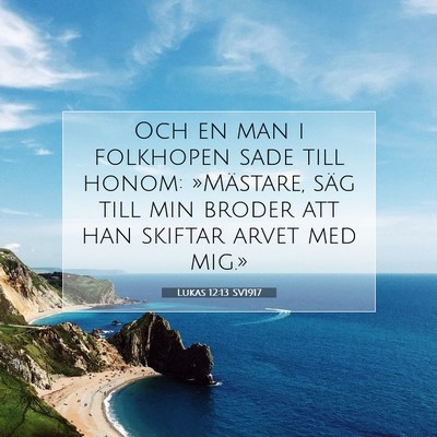 Picture 07 - Lukas 12:13 SV1917 - Och en man i folkhopen sade till honom: - Bible Verse Picture