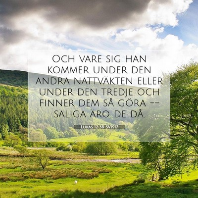 Picture 07 - Lukas 12:38 SV1917 - Och vare sig han kommer under den andra - Bible Verse Picture