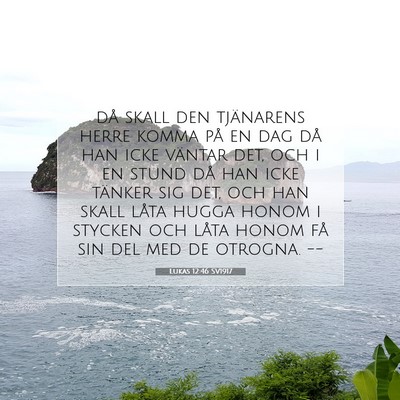 Picture 07 - Lukas 12:46 SV1917 - då skall den tjänarens herre komma på en dag - Bible Verse Picture